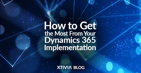How to Get the Most From Your Dynamics 365 Implementation