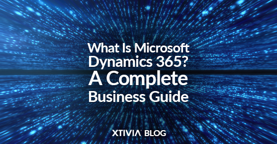 What is Microsoft Dynamics 365? A Complete Business Guide
