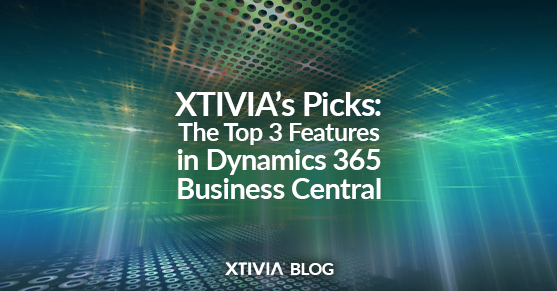 XTIVIA’s Picks: The Top 3 Features in Dynamics 365 Business Central image